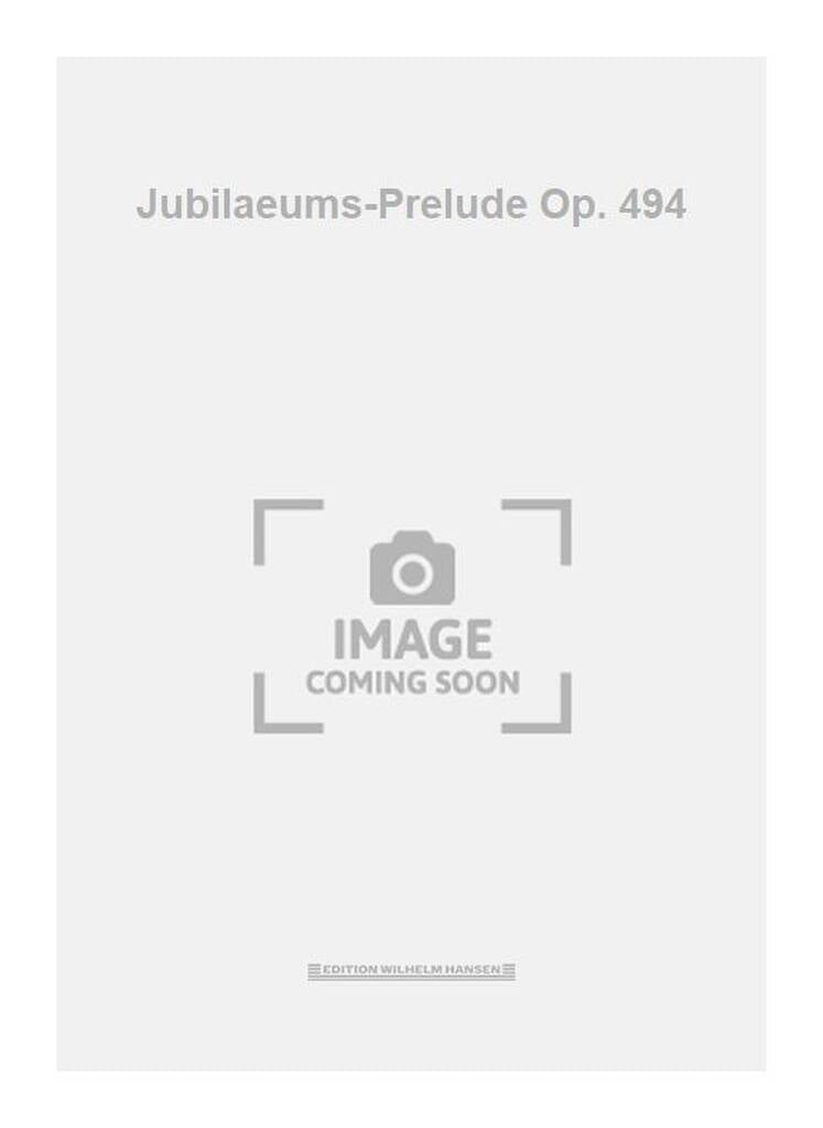 Jubilaeums-Prelude Op. 494